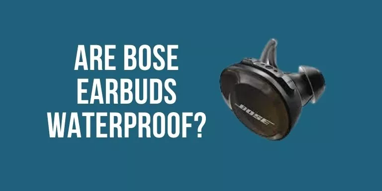 Are Bose Earbuds Waterproof