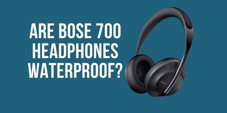 Are Bose 700 Headphones Waterproof?