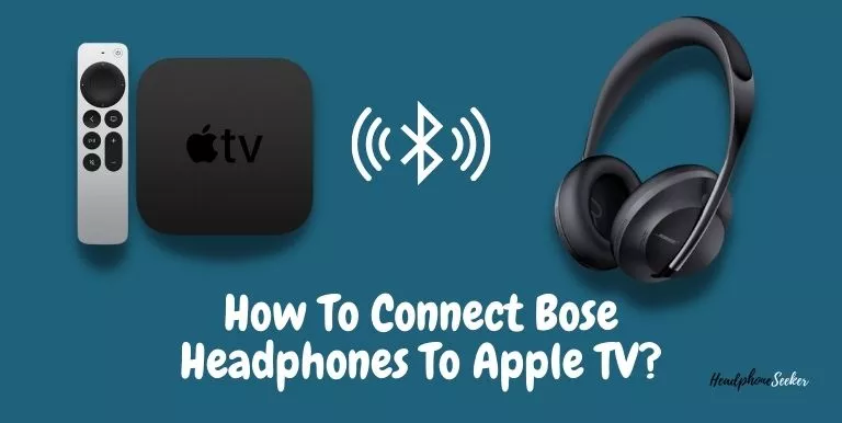 How To Connect Bose Headphones To Apple TV