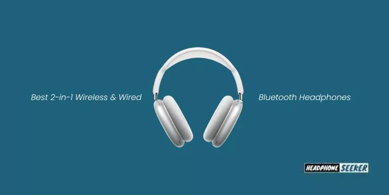 Wired and Wireless Headphones
