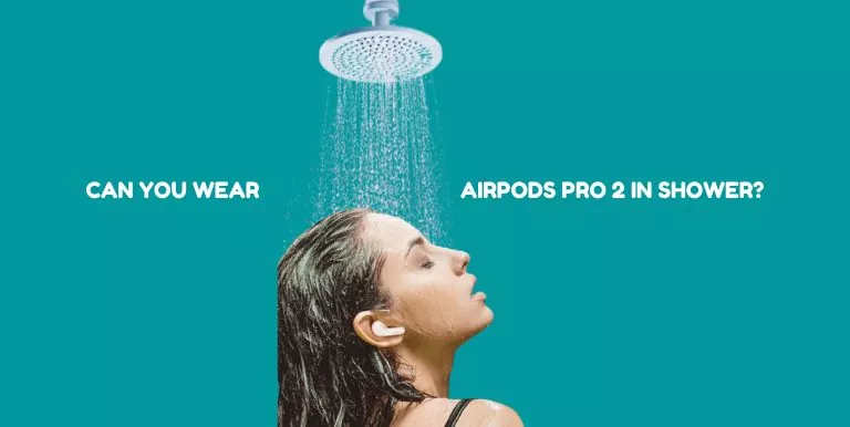 wear Airpods Pro 2 in the Shower