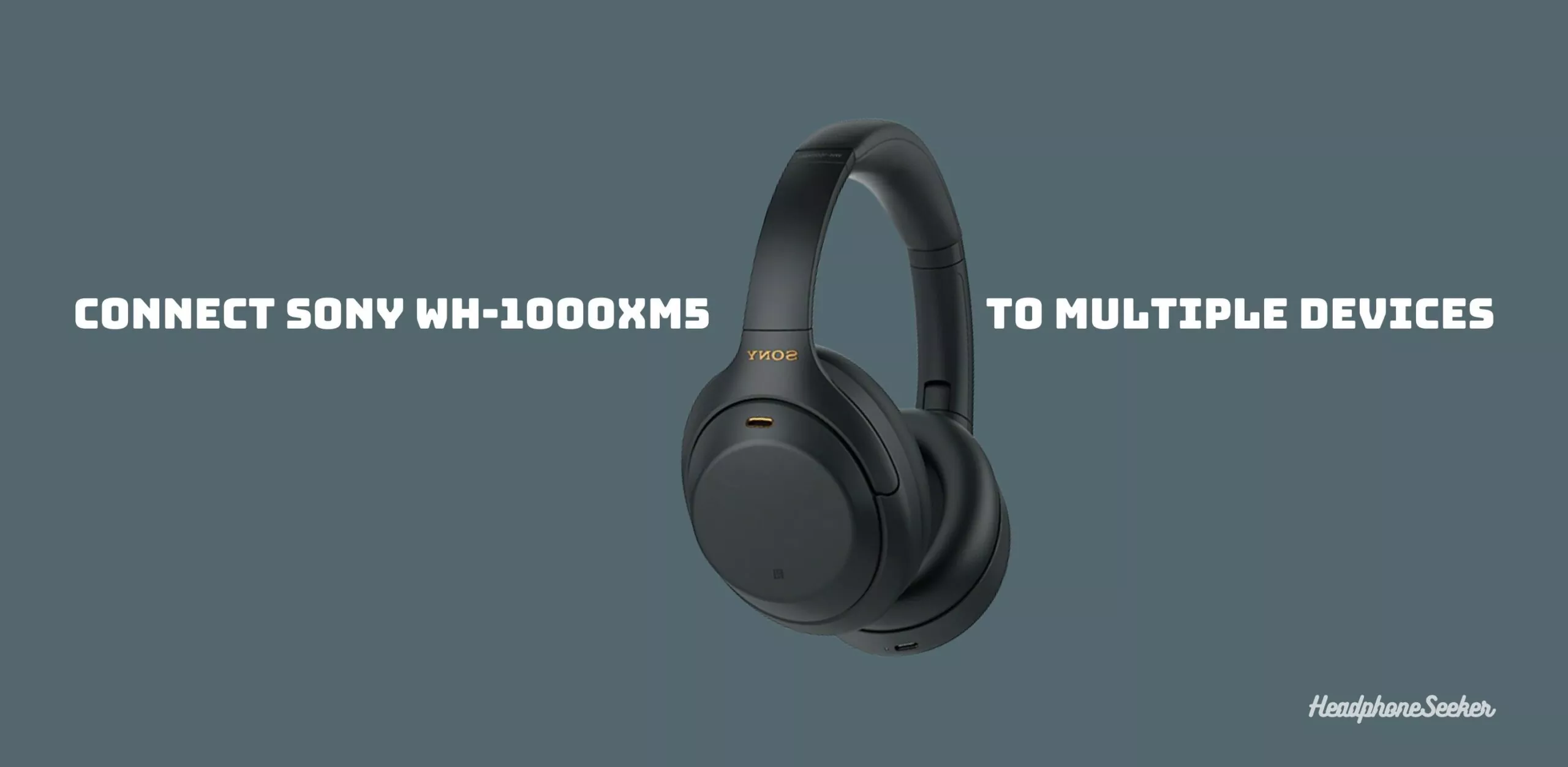 How to Connect Sony WH-1000XM5 to Multiple Devices?