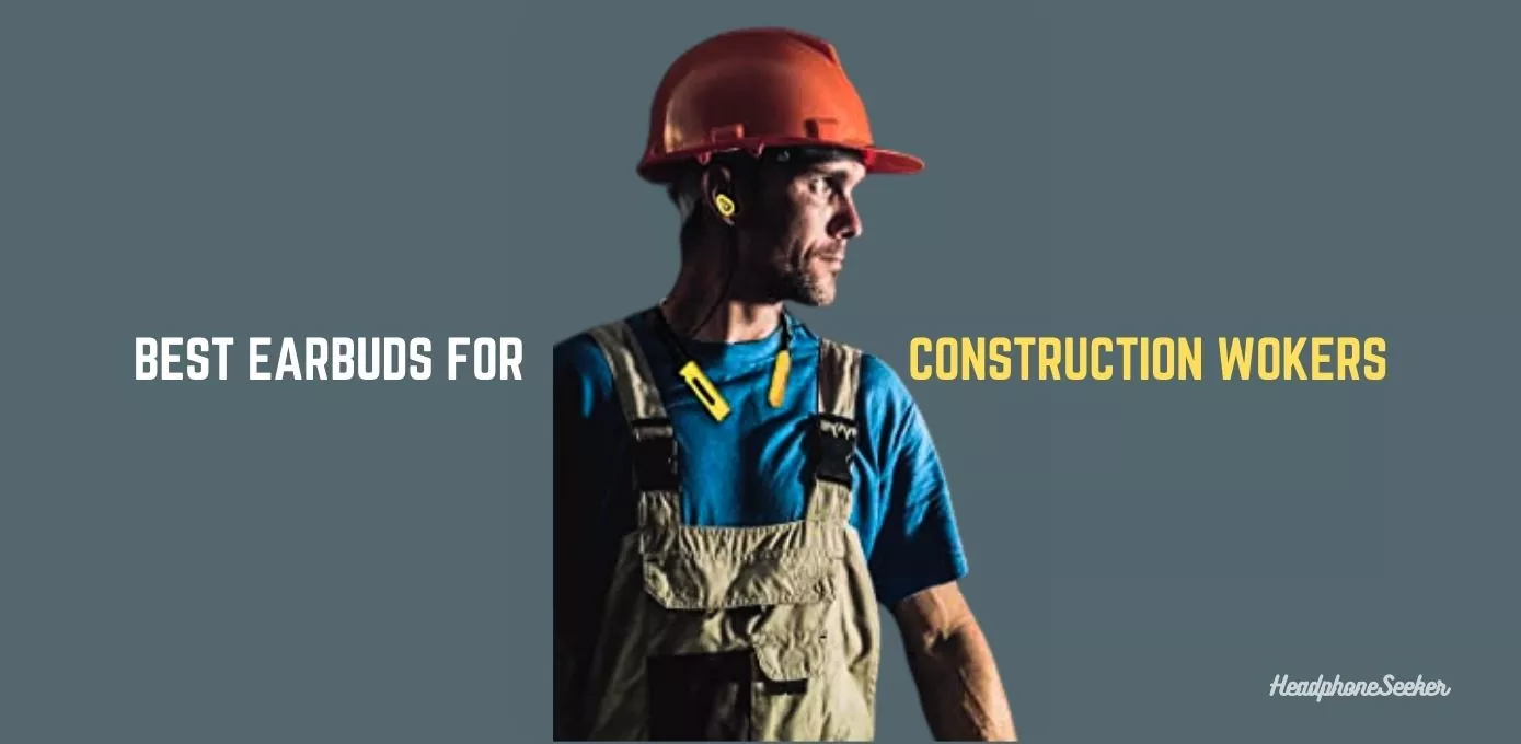 earbuds for construction workers