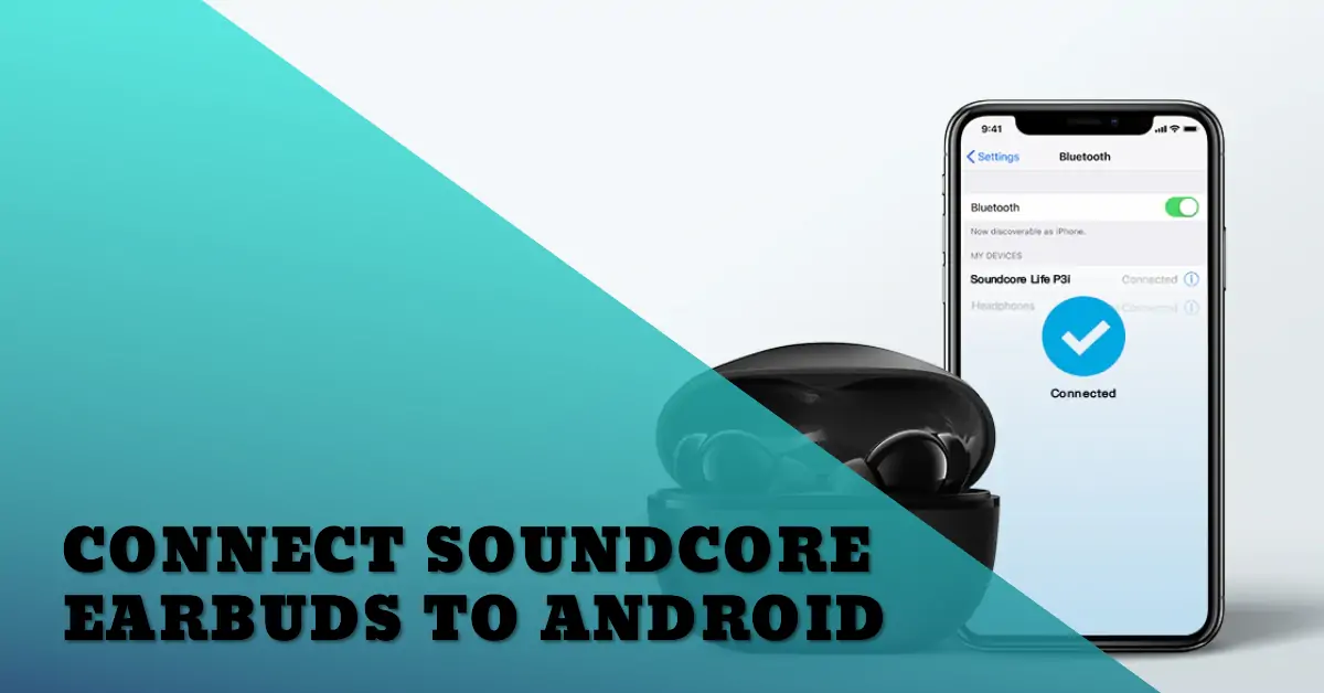 how to connect soundcore earbuds to android